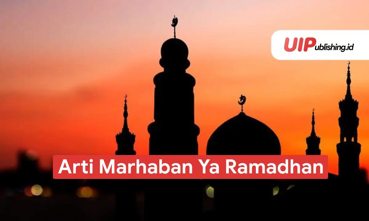 Arti Marhaban Ya Ramadhan - UIPublishing.id